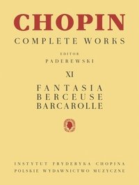 bokomslag Fantasia, Berceuse, Barcarolle: Chopin Complete Works Vol. XI