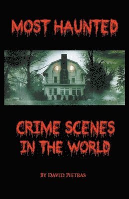 Most Haunted Crime Scenes In The World 1