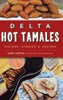 bokomslag Delta Hot Tamales: History, Stories & Recipes