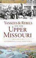 bokomslag Yankees & Rebels on the Upper Missouri: Steamboats, Gold and Peace