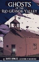 Ghosts of the Rio Grande Valley 1