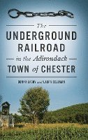 The Underground Railroad in the Adirondack Town of Chester 1