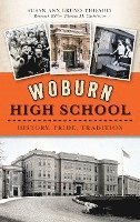 Woburn High School: History, Pride, Tradition 1