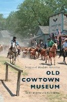 Old Cowtown Museum 1