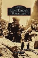 Stephen E. Drew - Lake Tahoe's Railroads, Inbunden
