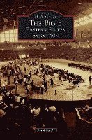 bokomslag The Big E: Eastern States Exposition