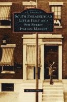Michael Dipilla - South Philadelphia's Little Italy and 9th Street Italian Market, Inbunden