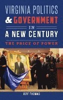 Jeff Thomas - Virginia Politics & Government in a New Century: The Price of Power, Inbunden