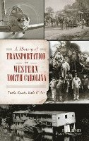 A History of Transportation in Western North Carolina: Trails, Roads, Rails & Air 1