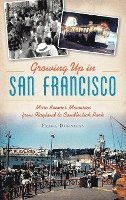 bokomslag Growing Up in San Francisco: More Boomer Memories from Playland to Candlestick Park