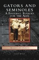 bokomslag Gators and Seminoles: A Football Rivalry for the Ages