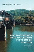 bokomslag The Baltimore & Ohio Railroad's Pittsburgh Division