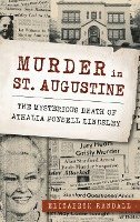 bokomslag Murder in St. Augustine: The Mysterious Death of Athalia Ponsell Lindsley