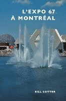 Bill Cotter - Montreal's Expo 67, Inbunden