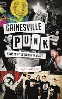 bokomslag Gainesville Punk: A History of Bands & Music