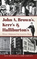 bokomslag John A. Brown's, Kerr's & Halliburton's
