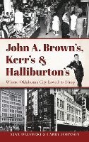 bokomslag John A. Brown's, Kerr's & Halliburton's: Where Oklahoma City Loved to Shop