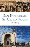 San Francisco's St. Cecilia Parish: A History 1