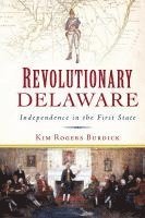 bokomslag Revolutionary Delaware: Independence in the First State