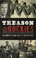 Paul N. Herbert, Paul N Herbert - Treason in the Rockies: Nazi Sympathizer Dale Maple's POW Escape Plot, Inbunden
