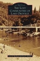 Larry R. Matthews, Scott C. Roberts, Larry R Matthews, Scott C Roberts - The Lost Communities of Lake Oroville, Inbunden