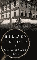 Hidden History of Cincinnati