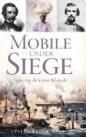 bokomslag Mobile Under Siege: Surviving the Union Blockade