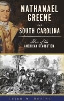 bokomslag Nathanael Greene in South Carolina: Hero of the American Revolution