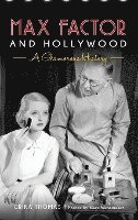 Max Factor and Hollywood: A Glamorous History 1