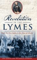 Jim Lampos, Michaelle Pearson - Revolution in the Lymes: From the New Lights to the Sons of Liberty, Inbunden