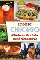 bokomslag Iconic Chicago Dishes, Drinks and Desserts