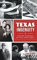 bokomslag Texas Ingenuity: Lone Star Inventions, Inventors & Innovators