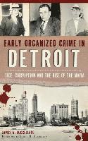 bokomslag Early Organized Crime in Detroit: Vice, Corruption and the Rise of the Mafia