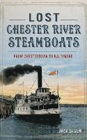 bokomslag Lost Chester River Steamboats: From Chestertown to Baltimore