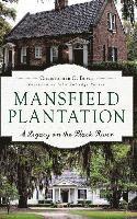 Christopher Boyle - Mansfield Plantation: A Legacy on the Black River, Inbunden