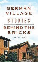 bokomslag German Village Stories Behind the Bricks