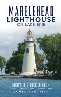 bokomslag Marblehead Lighthouse on Lake Erie: Ohio's Historic Beacon