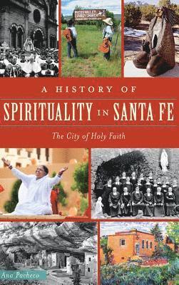 bokomslag A History of Spirituality in Santa Fe: The City of Holy Faith