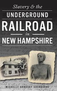 bokomslag Slavery & the Underground Railroad in New Hampshire