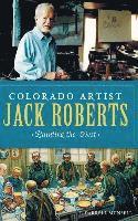 bokomslag Colorado Artist Jack Roberts: Painting the West
