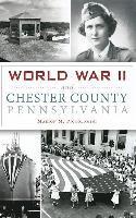 bokomslag World War II and Chester County, Pennsylvania