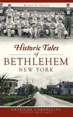 Historic Tales of Bethlehem, New York 1