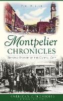 bokomslag Montpelier Chronicles: Historic Stories of the Capital City