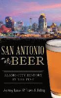 bokomslag San Antonio Beer: Alamo City History by the Pint