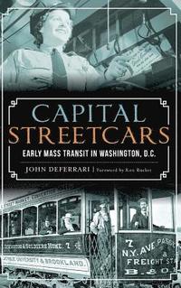 bokomslag Capital Streetcars: Early Mass Transit in Washington, D.C.