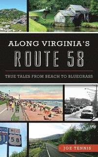 bokomslag Along Virginia's Route 58: True Tales from Beach to Bluegrass