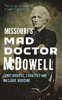 bokomslag Missouri's Mad Doctor McDowell: Confederates, Cadavers and Macabre Medicine