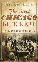 bokomslag The Great Chicago Beer Riot: How Lager Struck a Blow for Liberty