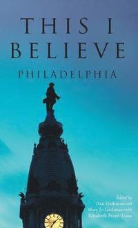 bokomslag This I Believe: Philadelphia