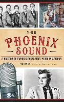 Jim West - The: Phoenix Sound: A History of Twang and Rockabilly Music in Arizona, Inbunden
